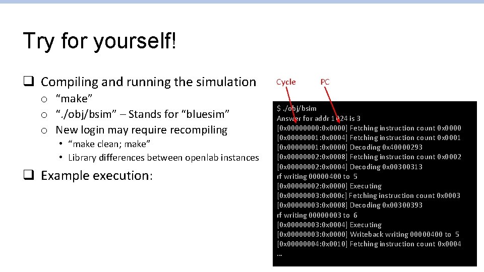 Try for yourself! q Compiling and running the simulation o “make” o “. /obj/bsim”