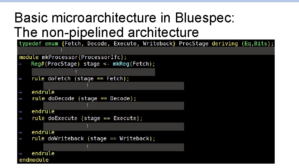 … … … Basic microarchitecture in Bluespec: The non-pipelined architecture 