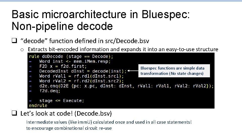 Basic microarchitecture in Bluespec: Non-pipeline decode q “decode” function defined in src/Decode. bsv o