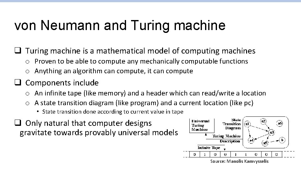 von Neumann and Turing machine q Turing machine is a mathematical model of computing