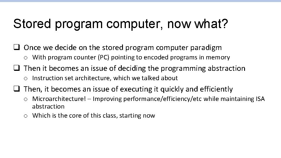 Stored program computer, now what? q Once we decide on the stored program computer