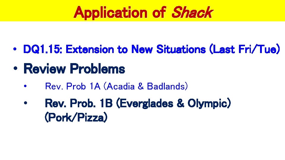 Application of Shack • DQ 1. 15: Extension to New Situations (Last Fri/Tue) • Application of Shack • DQ 1. 15: Extension to New Situations (Last Fri/Tue) •