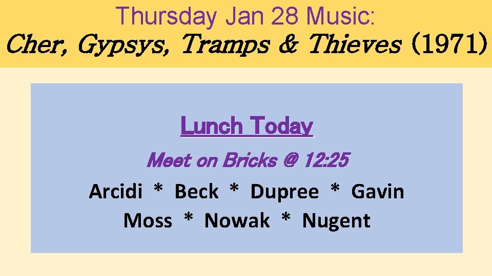 Thursday Jan 28 Music: Cher, Gypsys, Tramps & Thieves (1971) Lunch Today Meet on Thursday Jan 28 Music: Cher, Gypsys, Tramps & Thieves (1971) Lunch Today Meet on