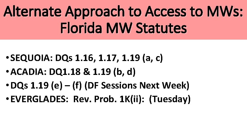 Alternate Approach to Access to MWs: Florida MW Statutes • SEQUOIA: DQs 1. 16, Alternate Approach to Access to MWs: Florida MW Statutes • SEQUOIA: DQs 1. 16,