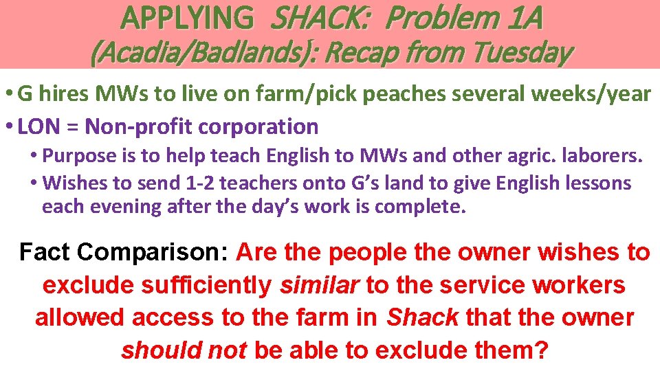 APPLYING SHACK: Problem 1 A (Acadia/Badlands): Recap from Tuesday • G hires MWs to APPLYING SHACK: Problem 1 A (Acadia/Badlands): Recap from Tuesday • G hires MWs to