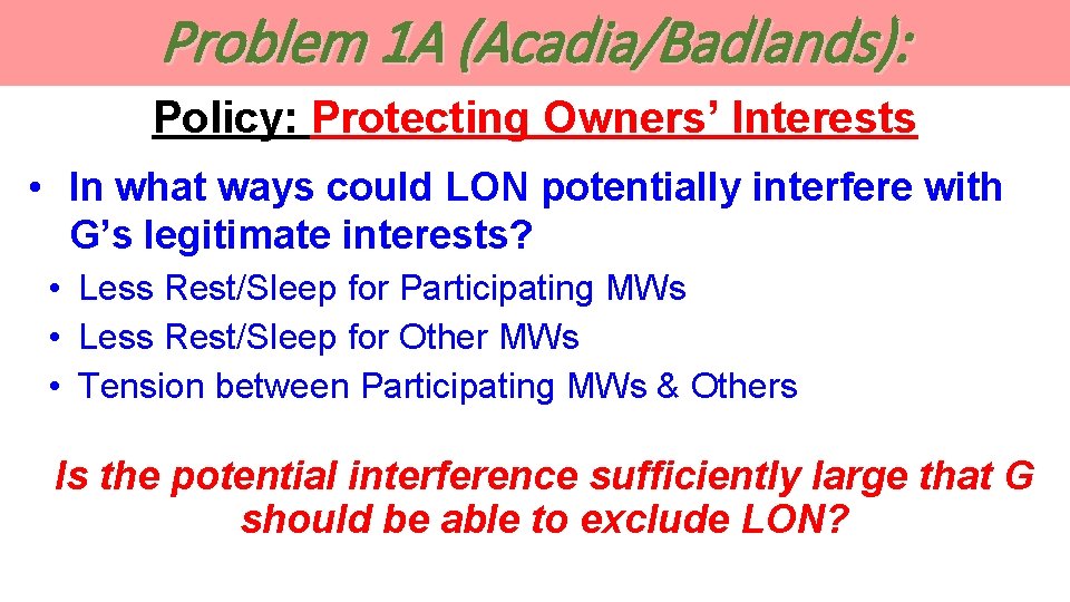 Problem 1 A (Acadia/Badlands): Policy: Protecting Owners’ Interests • In what ways could LON Problem 1 A (Acadia/Badlands): Policy: Protecting Owners’ Interests • In what ways could LON