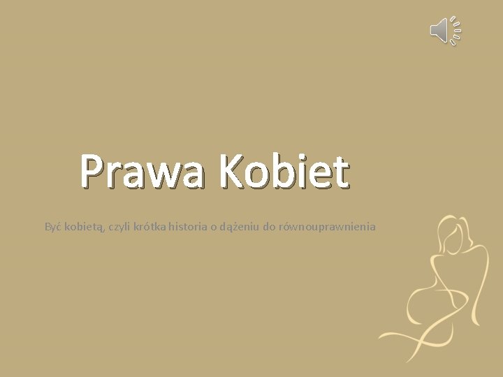 Prawa Kobiet Być kobietą, czyli krótka historia o dążeniu do równouprawnienia 