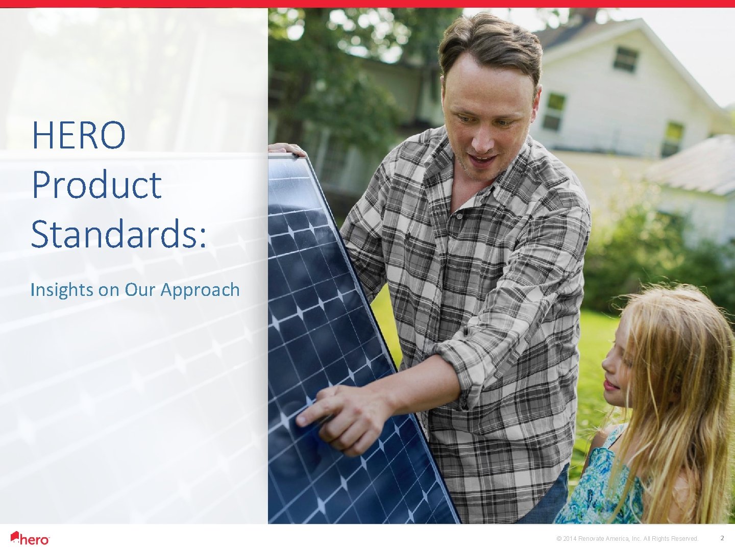 HERO Product Standards: Insights on Our Approach © 2014 Renovate America, Inc. All Rights