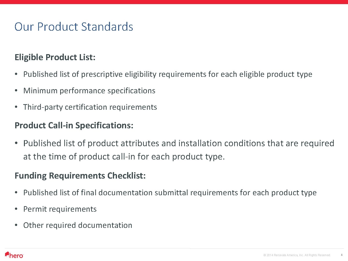 Our Product Standards Eligible Product List: • Published list of prescriptive eligibility requirements for