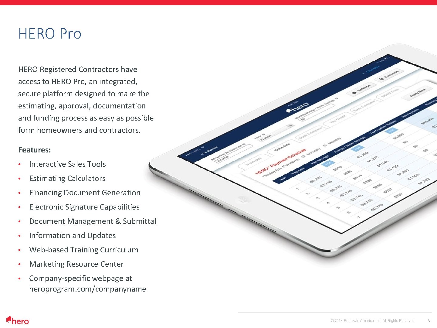 HERO Pro HERO Registered Contractors have access to HERO Pro, an integrated, secure platform