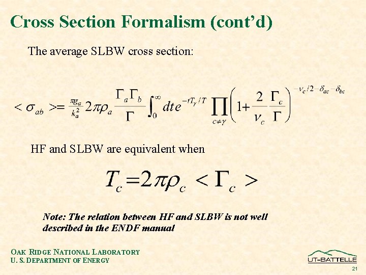 Cross Section Formalism (cont’d) The average SLBW cross section: HF and SLBW are equivalent