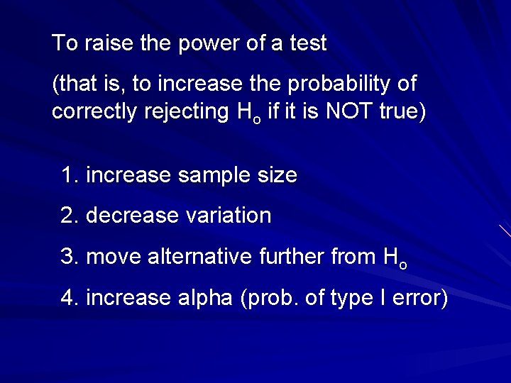 To raise the power of a test (that is, to increase the probability of