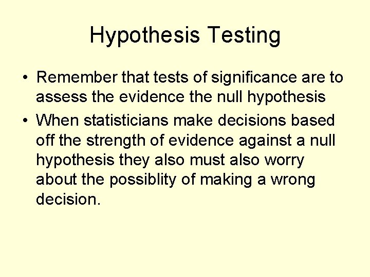 Hypothesis Testing • Remember that tests of significance are to assess the evidence the