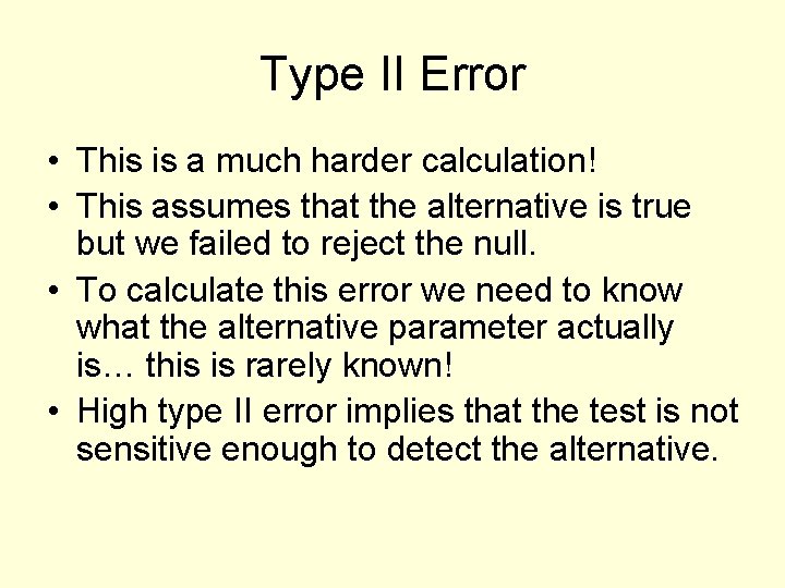 Type II Error • This is a much harder calculation! • This assumes that