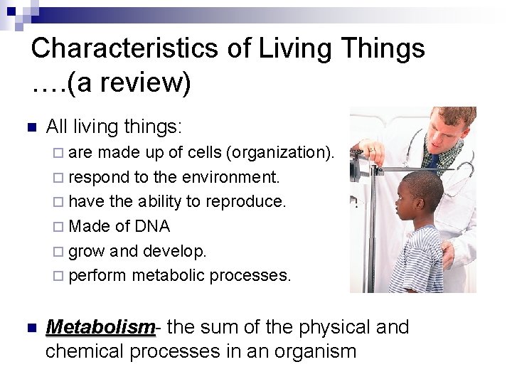 Characteristics of Living Things …. (a review) n All living things: ¨ are made