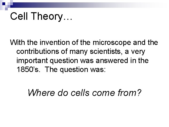 Cell Theory… With the invention of the microscope and the contributions of many scientists,
