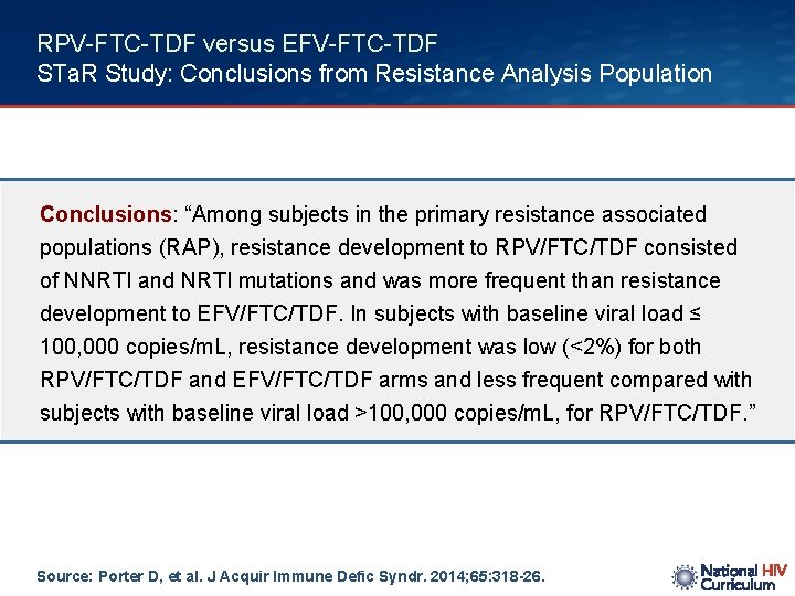 RPV-FTC-TDF versus EFV-FTC-TDF STa. R Study: Conclusions from Resistance Analysis Population Conclusions: “Among subjects