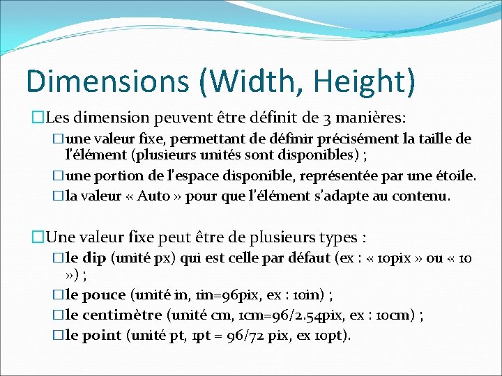 Dimensions (Width, Height) �Les dimension peuvent être définit de 3 manières: �une valeur fixe,