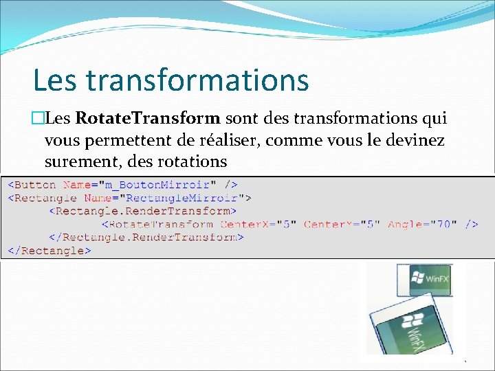 Les transformations �Les Rotate. Transform sont des transformations qui vous permettent de réaliser, comme