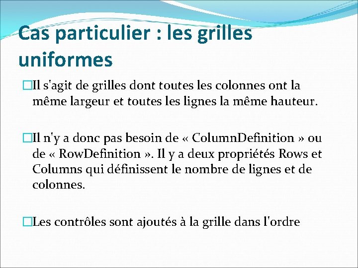 Cas particulier : les grilles uniformes �Il s'agit de grilles dont toutes les colonnes