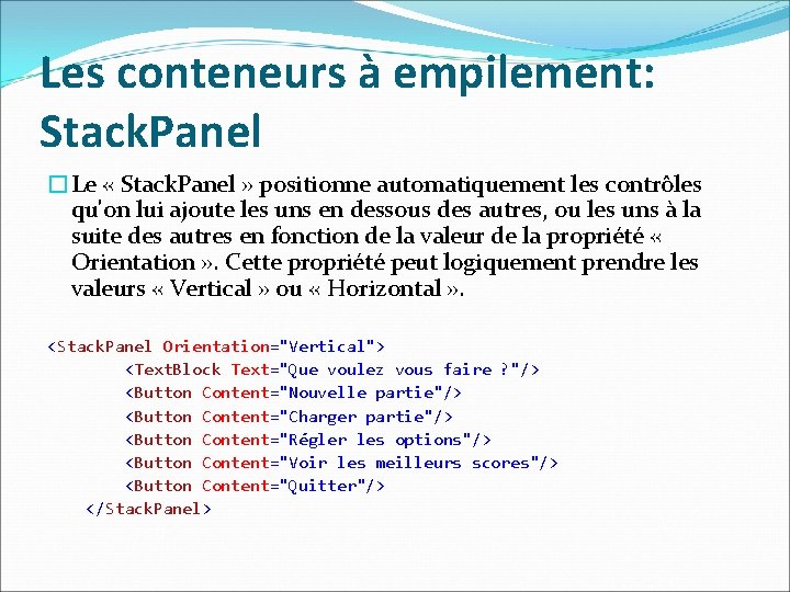 Les conteneurs à empilement: Stack. Panel �Le « Stack. Panel » positionne automatiquement les