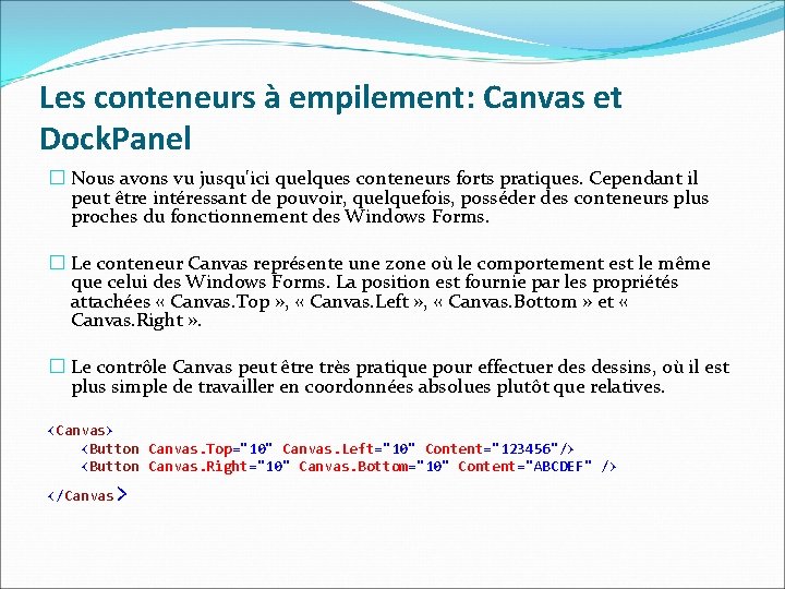 Les conteneurs à empilement: Canvas et Dock. Panel � Nous avons vu jusqu'ici quelques