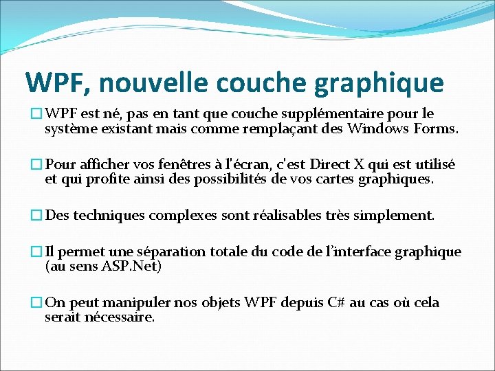 WPF, nouvelle couche graphique �WPF est né, pas en tant que couche supplémentaire pour