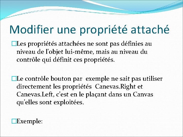 Modifier une propriété attaché �Les propriétés attachées ne sont pas définies au niveau de