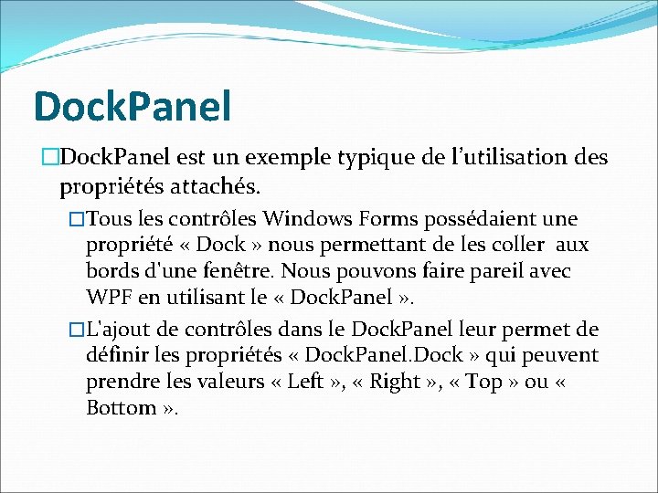 Dock. Panel �Dock. Panel est un exemple typique de l’utilisation des propriétés attachés. �Tous