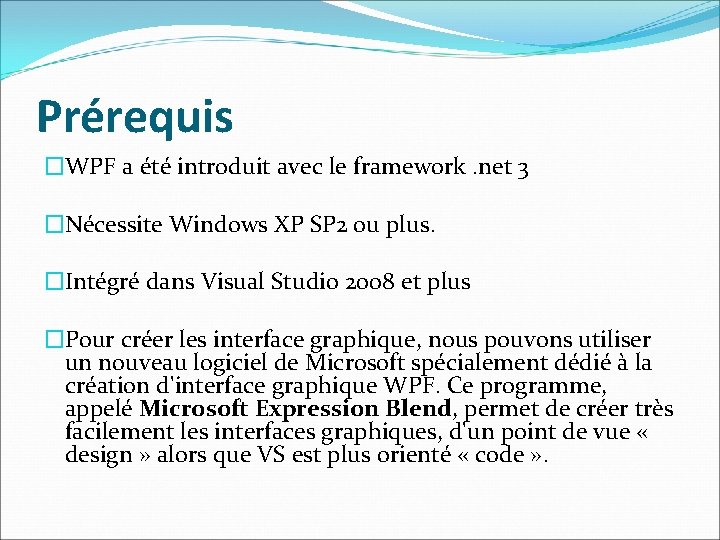 Prérequis �WPF a été introduit avec le framework. net 3 �Nécessite Windows XP SP