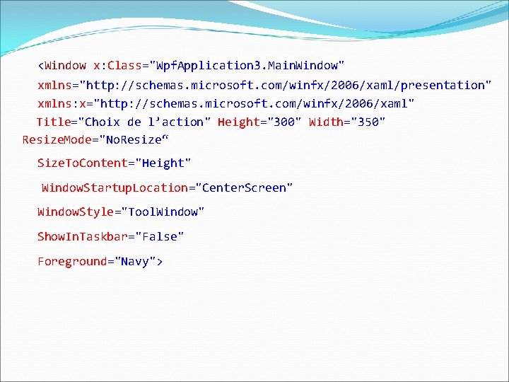 <Window x: Class="Wpf. Application 3. Main. Window" xmlns="http: //schemas. microsoft. com/winfx/2006/xaml/presentation" xmlns: x="http: //schemas.