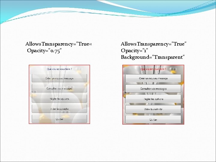 Allows. Transparency="True « Opacity="0. 75" Allows. Transparency="True" Opacity="1" Background="Transparent" 