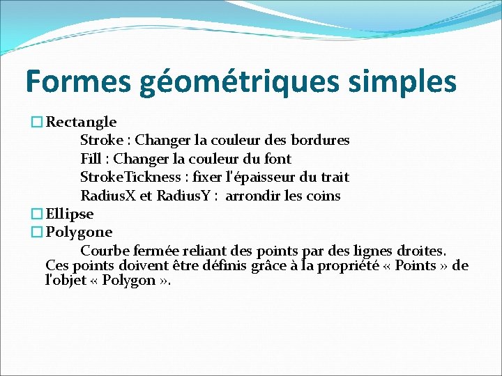 Formes géométriques simples �Rectangle Stroke : Changer la couleur des bordures Fill : Changer