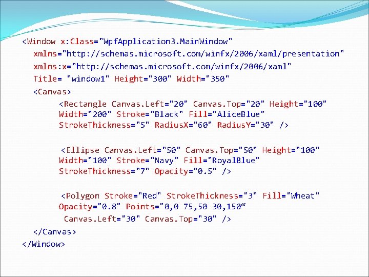 <Window x: Class="Wpf. Application 3. Main. Window" xmlns="http: //schemas. microsoft. com/winfx/2006/xaml/presentation" xmlns: x="http: //schemas.