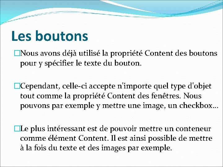 Les boutons �Nous avons déjà utilisé la propriété Content des boutons pour y spécifier