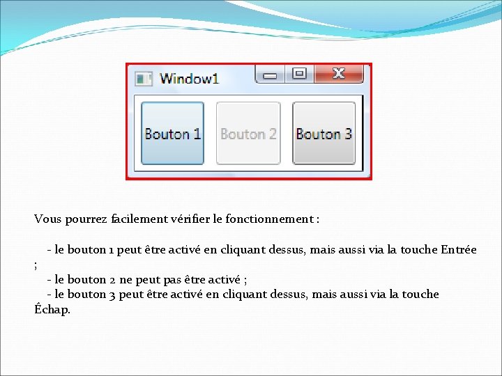 Vous pourrez facilement vérifier le fonctionnement : ; - le bouton 1 peut être