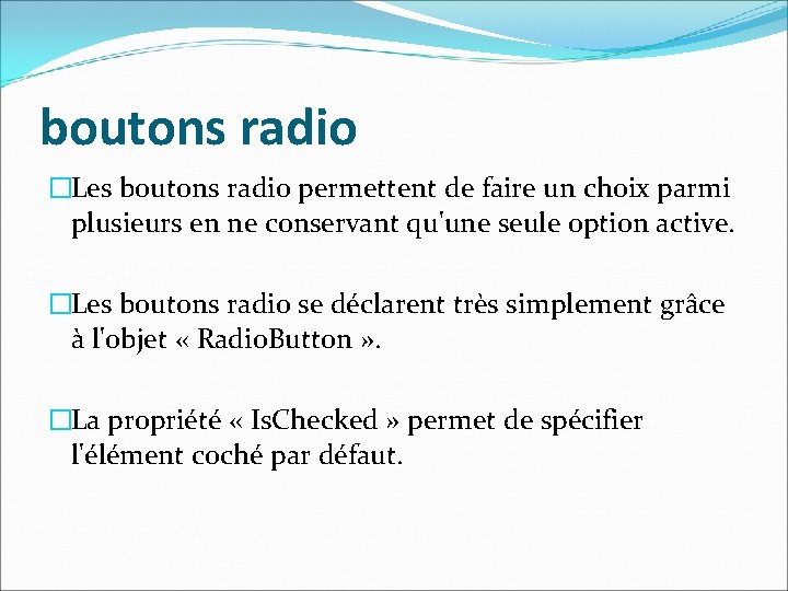 boutons radio �Les boutons radio permettent de faire un choix parmi plusieurs en ne