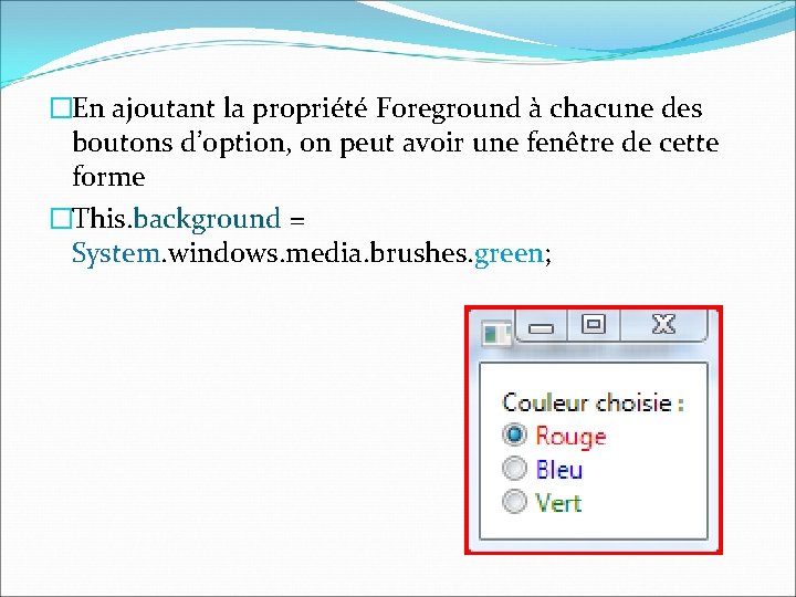 �En ajoutant la propriété Foreground à chacune des boutons d’option, on peut avoir une