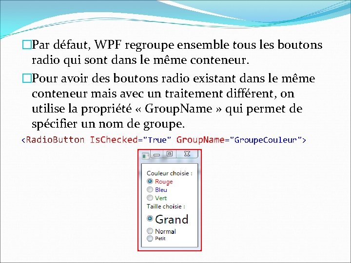 �Par défaut, WPF regroupe ensemble tous les boutons radio qui sont dans le même