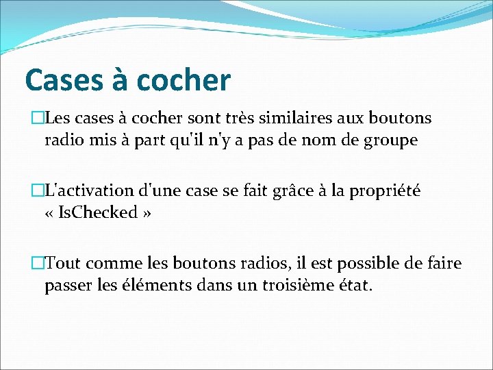 Cases à cocher �Les cases à cocher sont très similaires aux boutons radio mis