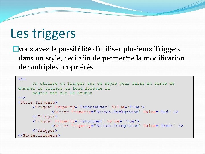 Les triggers �vous avez la possibilité d’utiliser plusieurs Triggers dans un style, ceci afin