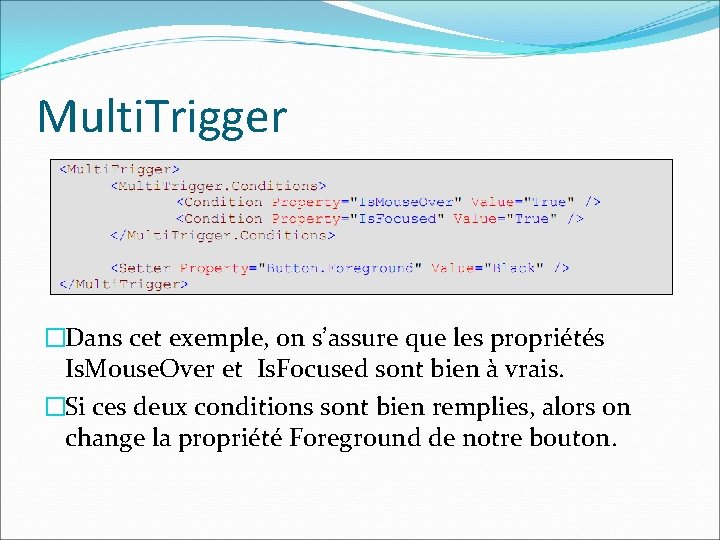 Multi. Trigger �Dans cet exemple, on s’assure que les propriétés Is. Mouse. Over et