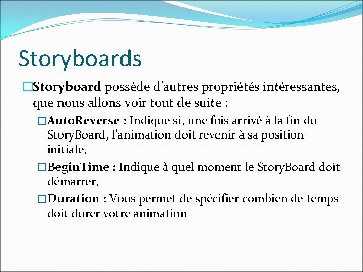 Storyboards �Storyboard possède d’autres propriétés intéressantes, que nous allons voir tout de suite :