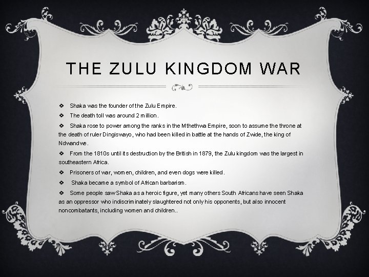 THE ZULU KINGDOM WAR v Shaka was the founder of the Zulu Empire. v