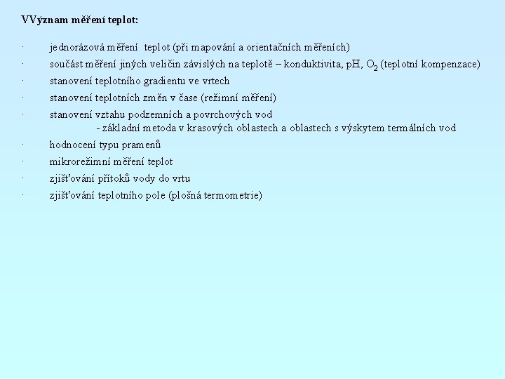 VVýznam měření teplot: · · jednorázová měření teplot (při mapování a orientačních měřeních) součást