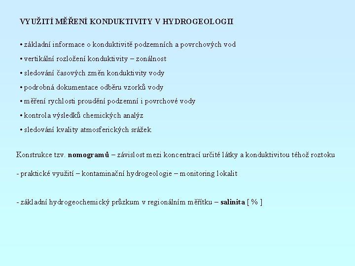 VYUŽITÍ MĚŘENÍ KONDUKTIVITY V HYDROGEOLOGII • základní informace o konduktivitě podzemních a povrchových vod