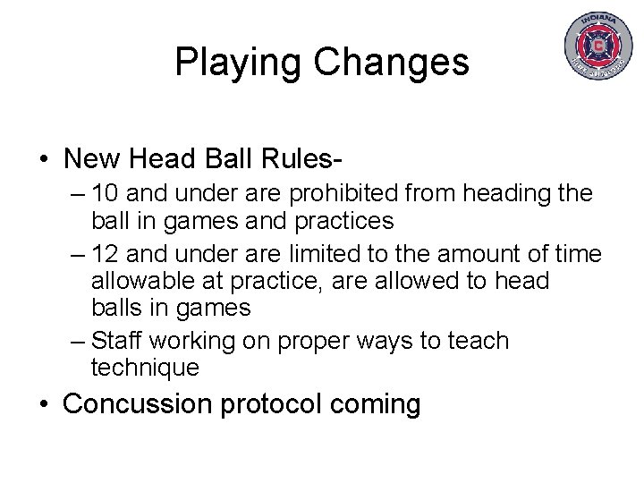Playing Changes • New Head Ball Rules– 10 and under are prohibited from heading