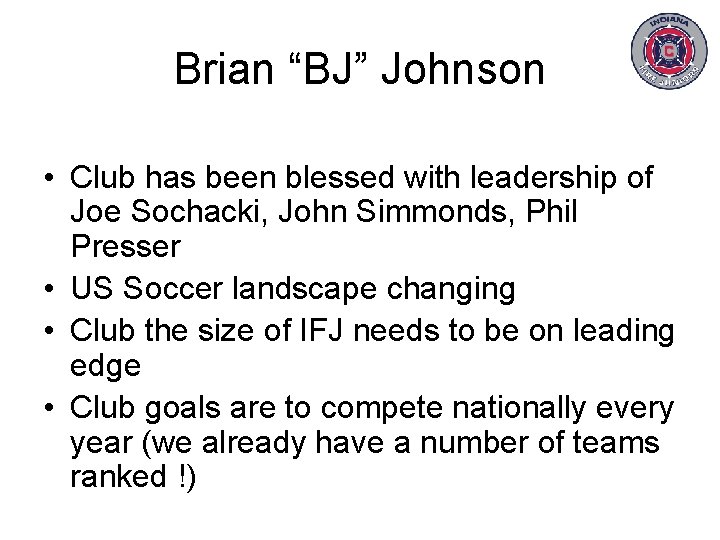 Brian “BJ” Johnson • Club has been blessed with leadership of Joe Sochacki, John