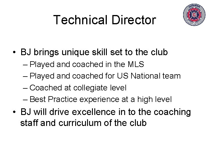 Technical Director • BJ brings unique skill set to the club – Played and