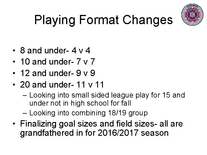 Playing Format Changes • • 8 and under- 4 v 4 10 and under-